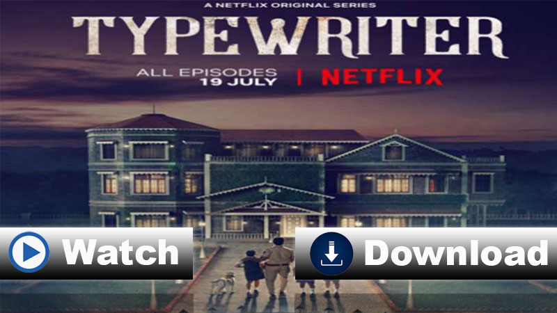 Watch and Download All the Episodes of Typewriter Season