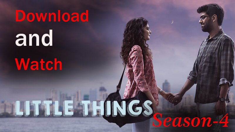 Watch and Download All the Episodes of Little Things Season 4