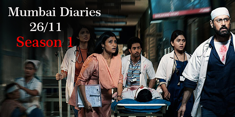 Watch and Download All the Episodes of Mumbai Diaries 26/11 Season 1