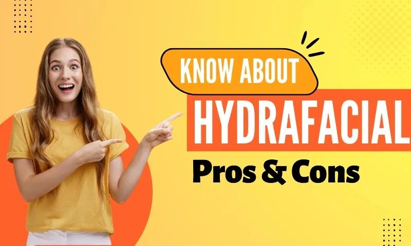 HydraFacial Pros Cons