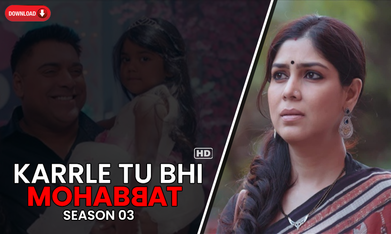 Karrle Tu Bhi Mohabbat season 3 Movie Download