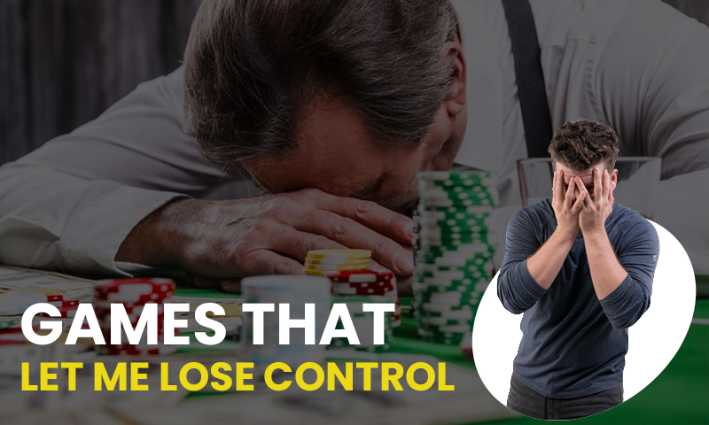 Games that Let Me Lose Control