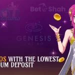 Casinos with the Lowest Minimum Deposit