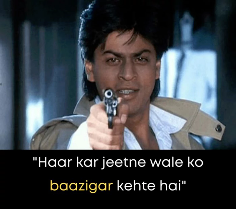 Haar Kar Jeetne Wale Ko Baazigar Kehte Hai