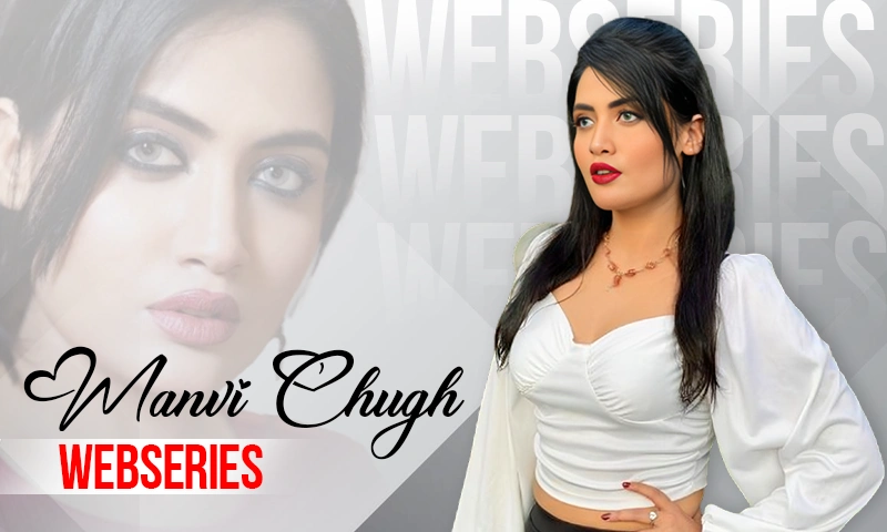 Manvi Chugh webseries