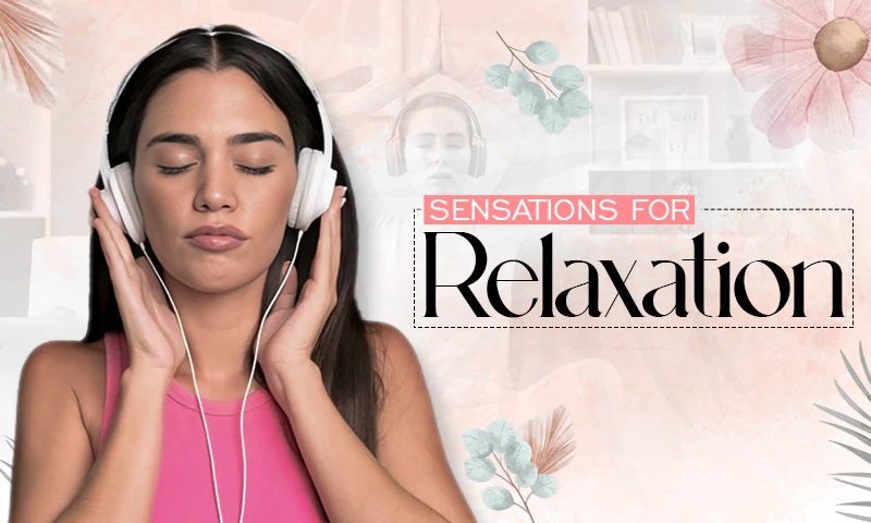 sensations for relaxation