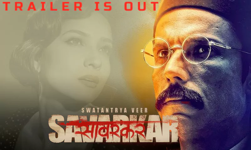 Swatantrya Veer Savarkar Trailer is Out