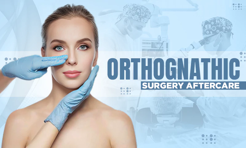 orthognathic surgery aftercare