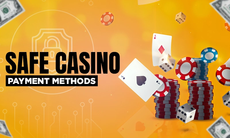 safe casino payment methods